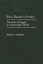 Paul Ramsey's ethics : the power of 'agape' in a postmodern world