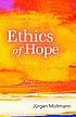 Ethics of hope 作者： Jürgen Moltmann