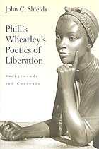 Phillis Wheatley's poetics of liberation : backgrounds and contexts