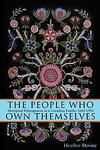 People who own themselves : aboriginal ethnogenesis in a Canadian family, 1660-1900