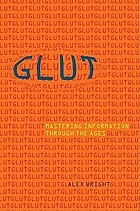 Glut : mastering information through the ages