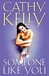 Someone like you. von  Cathy Kelly 