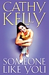 Someone like you. by  Cathy Kelly 