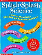 Splish-splash science : learning about water with easy and fun-filled activities!