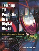 Teaching TV production in a digital world : integrating media literacy