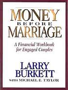 Money before marriage : a financial workbook for engaged couples