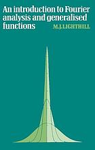 Introduction to Fourier analysis and generalised functions.