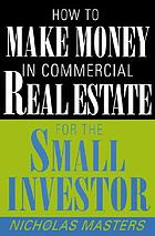 How to make money in commercial real estate : for the small investor