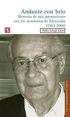 Andante con brío : memoria de mis interacciones con los secretarios de educación (1963-2006)