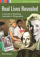 Real lives revealed : a guide to reading interests in biography