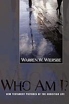 Who am I? : New Testament pictures of the Christian life