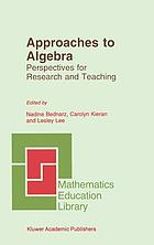Approaches to algebra : perspectives for research and teaching