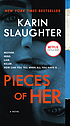 Pieces of her : a novel 저자: Karin Slaughter