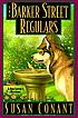 The Barker Street regulars : a dog lover's mystery by  Susan Conant 