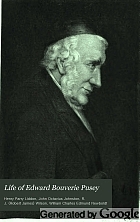 Life of Edward Bouverie Pusey, doctor of divinity, canon of Christ church; regius professor of Hebrew in the University of Oxford,