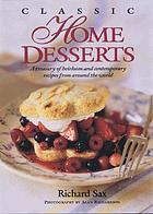 Classic home desserts : a treasury of heirloom and contemporary recipes from around the world