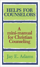 Helps for counselors : a mini-manual for Christian counseling