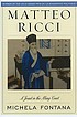 Matteo Ricci : a Jesuit in the Ming Court by Michela Fontana