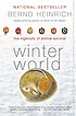 Winter world : the ingenuity of animal survival de Bernd Heinrich