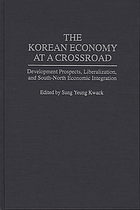 The Korean economy at a crossroad : development prospects, liberalization, and South-North economic integration