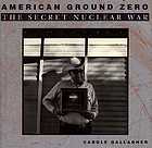 American ground zero : the secret nuclear war