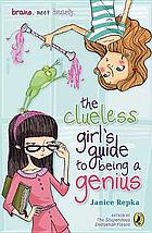 The clueless girl's guide to being a genius