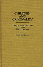 Children and criminality : the child as victim and perpetrator