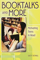 Booktalks and more : motivating teens to read