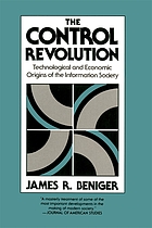 The control revolution : technological and economic origins of the information society