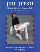 Jiu jitsu : the official World Jiu Jitsu Federation training manual : new official training syllabus for beginner to green belt and required reading for all students of jiu jitsu