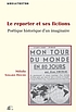 Le reporter et ses fictions : poétique historique... by  Mélodie Simard-Houde 