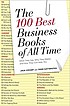 The 100 best business books of all time : what they say, why they matter, and how they can help you