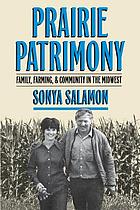 Prairie patrimony : family, farming, and community in the midwest