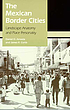 The Mexican border cities : landscape anatomy... by  Daniel D Arreola 