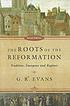 The roots of the Reformation tradition, emergence... door G  R Evans
