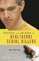 Inside the minds of healthcare serial killers : why they kill