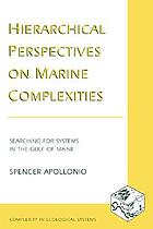 Hierarchical perspectives on marine complexities : searching for systems in the Gulf of Maine