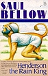 Henderson the rain king by  Saul Bellow 
