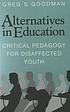 Alternatives in education : critical pedagogy for disaffected youth