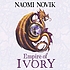 Empire of ivory de Naomi Novik