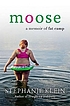 Moose : a memoir of fat camp(B). by  Stephanie Klein 