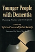 Younger people with dementia : planning, practice,... by Sylvia Cox