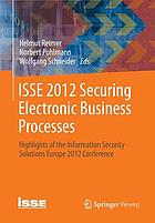 ISSE 2012 securing electronic business processes : highlights of the Information Security Solutions Europe 2012 Conference