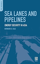 Sea lanes and pipelines : energy security in Asia