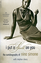 I put a spell on you : the autobiography of Nina Simone