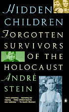 Hidden children : forgotten survivors of the Holocaust