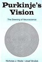 Purkinje's vision : the dawning of neuroscience