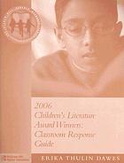 2006 children's literature award winners : classroom response guide