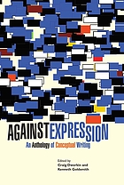 Against expression : an anthology of conceptual writing