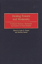 Healing powers and modernity : traditional medicine, shamanism, and science in Asian societies